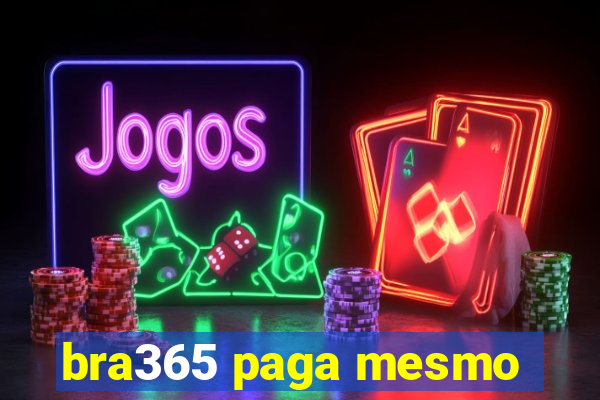 bra365 paga mesmo